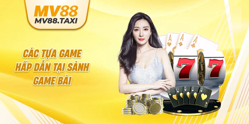 Các tựa game hấp dẫn tại sảnh game bài