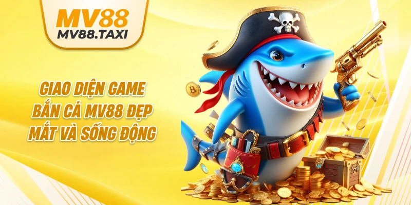 Giao diện game bắn cá MV88 đẹp mắt và sống động