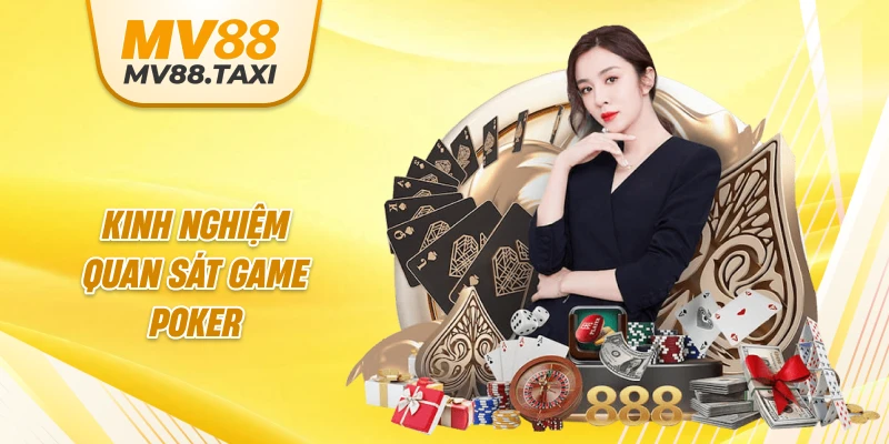 Kinh nghiệm quan sát game Poker