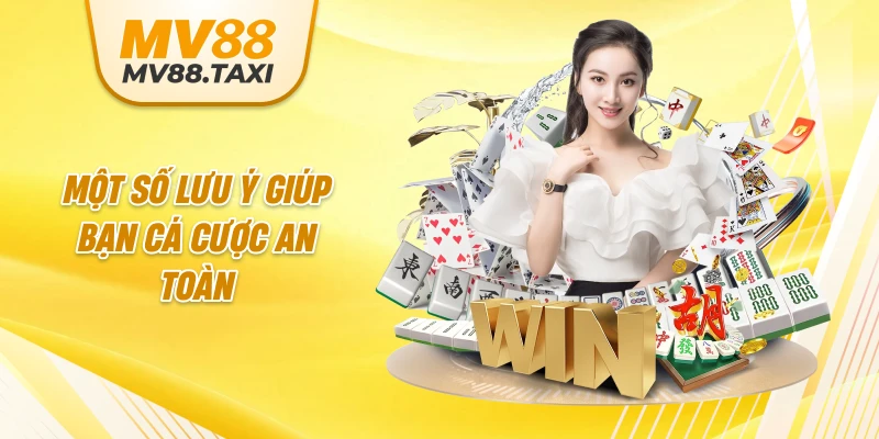 Một số lưu ý giúp bạn cá cược an toàn