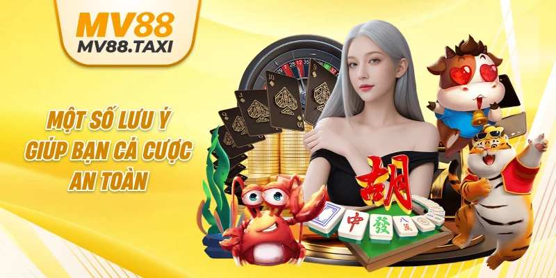 Một số lưu ý giúp bạn cá cược an toàn