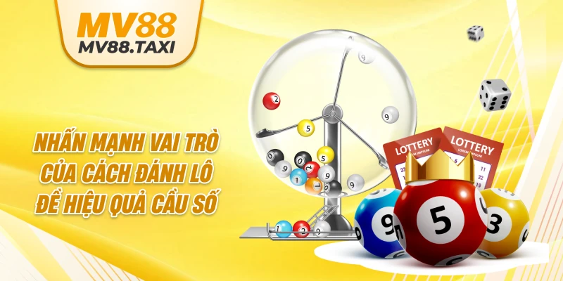 Nhấn mạnh vai trò của cách đánh lô đề hiệu quả cầu số